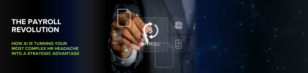The Payroll Revolution: How AI is Turning Your Most Complex HR Headaches into a Strategic Advantage